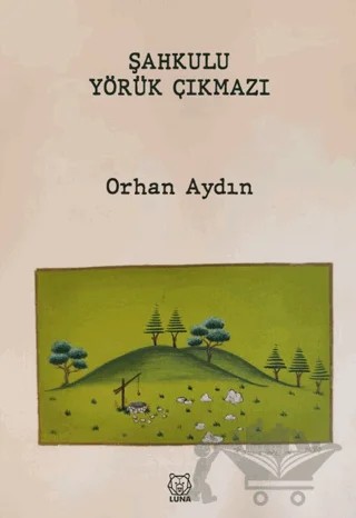 Şahkulu Yörük Çıkmazı – Orhan Aydın – Luna Yayınları kitap kapağı
