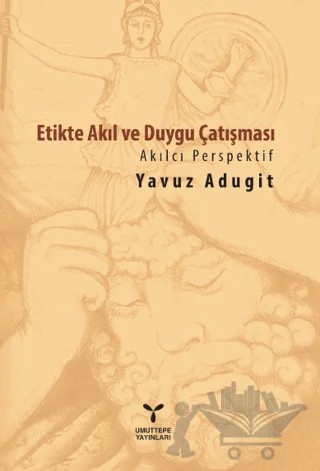 Etikte Akıl ve Duygu Çatışması – Yavuz Adugit – Umuttepe Yayınları kitap kapağı