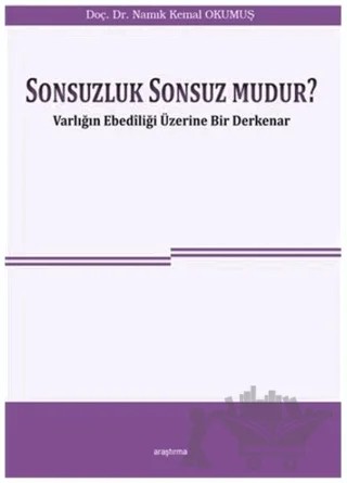 Sonsuzluk Sonsuz Mudur? – Namık Kemal Okumuş – Araştırma Yayınları kitap kapağı