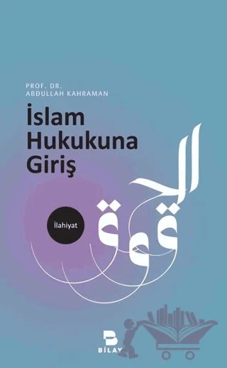İslam Hukukuna Giriş – Abdullah Kahraman – BİLAY (Bilimsel Araştırma Yayınları) kitap kapağı