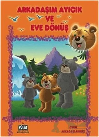 Oyun Arkadaşlarımız Serisi - Arkadaşım Ayıcık ve Eve Dönüş – Kolektif – Polat Kitapçılık kitap kapağı