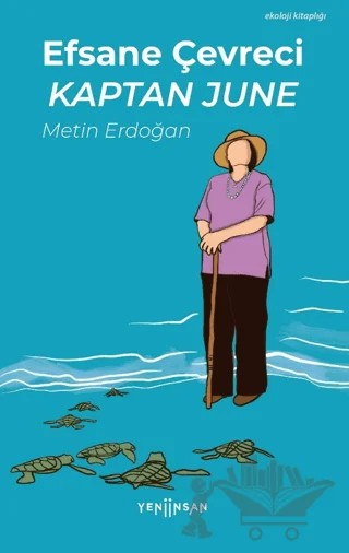 Efsane Çevreci Kaptan June – Metin Erdoğan – Yeni İnsan Yayınevi kitap kapağı