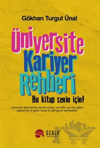 Üniversite Kariyer Rehberi – Gökhan Turgut Ünal – Scala Yayıncılık kitap kapağı