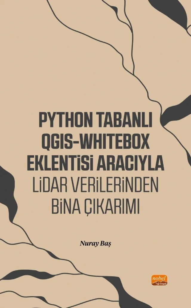 Python Tabanlı QGIS-WhItebox Eklentisi Aracıyla LiDAR Verilerinden Bina Çıkarımı – Nuray Baş – Nobel Bilimsel Eserler kitap kapağı