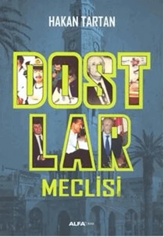 Dostlar Meclisi – Hakan Tartan – Alfa Yayınları kitap kapağı