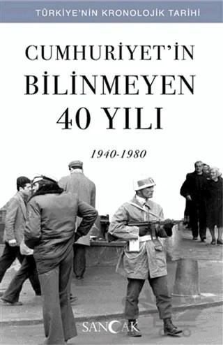 Cumhuriyet’in Bilinmeyen 40 Yılı (1940-1980) – Hüseyin Ertuğrul Karaca – Sancak Yayınları kitap kapağı