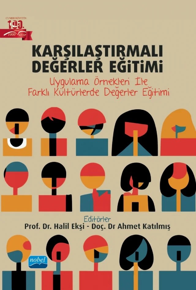 KARŞILAŞTIRMALI DEĞERLER EĞİTİMİ - Uygulama Örnekleri ile Farklı Kültürlerde Değerler Eğitimi – Ahmet Katılmış, Cahide Kayış, Halil Ekşi, Koray Onur, Köksal Muç, Mehtap Koldaş, Serdar Erdem – Nobel Akademik Yayıncılık kitap kapağı