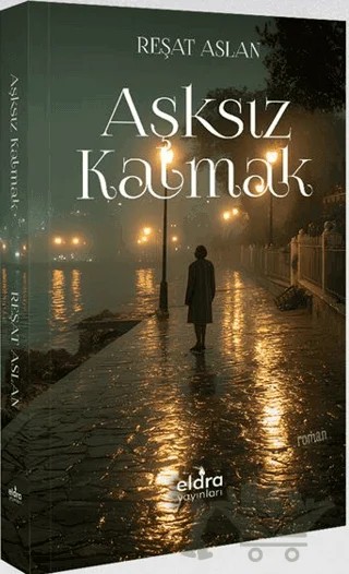 Aşksız Kalmak – Eldra Yayınları kitap kapağı