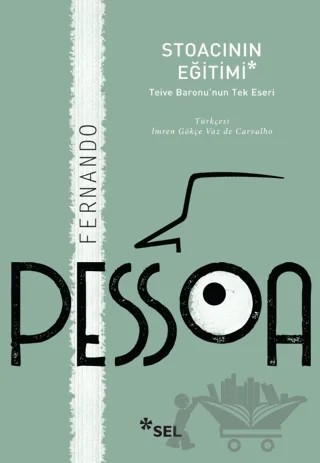 Stoacının Eğitimi: Teive Baronu'nun Tek Eseri – Fernando Pessoa – Sel Yayıncılık kitap kapağı