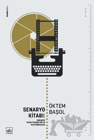 Senaryo Kitabı: Senaryo Yazım Teknikleri ve Film Öyküleri – Öktem Başol – İthaki Yayınları kitap kapağı
