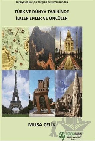 Türk ve Dünya Tarihinde İlkler Enler ve Öncüler – Musa Çelik – Bedray Yayınevi kitap kapağı