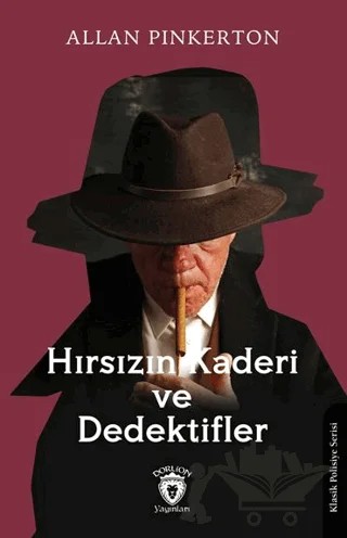 Hırsızın Kaderi ve Dedektifler – Allan Pinkerton – Dorlion Yayınları kitap kapağı