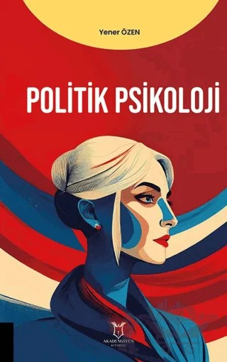 Politik Psikoloji – Yener Özen – Akademisyen Kitabevi kitap kapağı