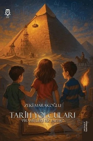 Tarih Yolcuları - Piramitleri Biz Yaptık – Zeki Marakoğlu – UGİ Çocuk kitap kapağı