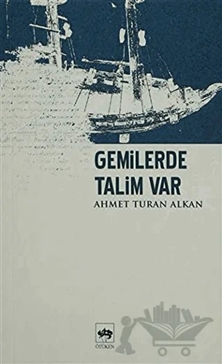 Gemilerde Talim Var – Ahmet Turan Alkan – Ötüken Neşriyat kitap kapağı
