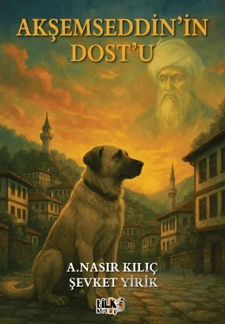 Akşemseddin'in Dostu – A. Nasır Kılıç, Şevket Yirik – Tilki Kitap kitap kapağı