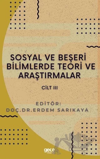 Sosyal ve Beşeri Bilimlerde Teori ve Araştırmalar Cilt 3 – Erdem Sarıkaya – Gece Kitaplığı kitap kapağı