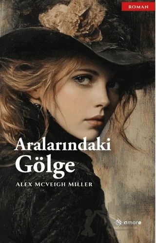 Aralarındaki Gölge – Alex Mcveigh Miller – Amore Yayınevi kitap kapağı