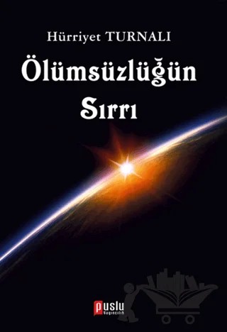 Ölümsüzlüğün Sırrı – Hürriyet Turnalı – Puslu Yayıncılık kitap kapağı