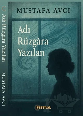 Adı Yüzgara Yazılan – Mustafa Avcı – Festival Yayıncılık kitap kapağı