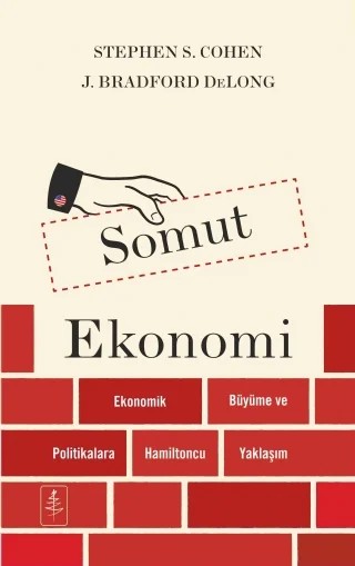 SOMUT EKONOMİ - Concrete Economics – Stephen S. Cohen - J. Bradford DeLong – Nobel Yaşam kitap kapağı
