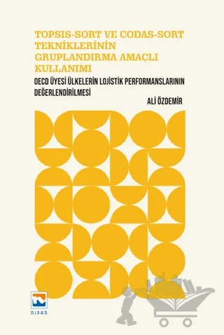 Topsıs-Sort Ve Codas-Sort Tekniklerinin Gruplandırma Amaçlı Kullanımı – Ali Özdemir – Nisan Kitabevi kitap kapağı