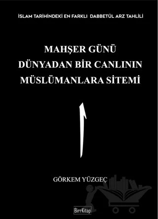 Mahşer Günü Dünyadan Bir Canlının Müslümanlara Sitemi – Görkem Yüzgeç – BirrKitap kitap kapağı