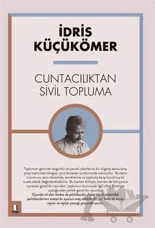 Cuntacılıktan Sivil Topluma – İdris Küçükömer – Kapı Yayınları kitap kapağı
