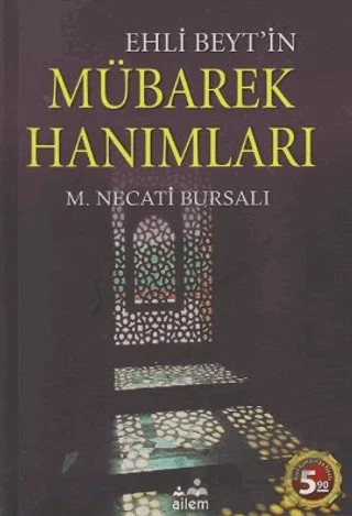 Ehli Beyt’in Mübarek Hanımları – Mustafa Necati Bursalı – Ailem Yayınları kitap kapağı