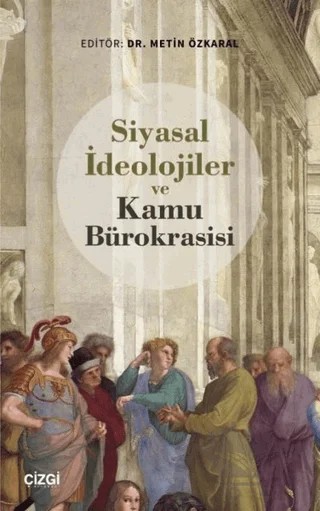Siyasal İdeolojiler ve Kamu Bürokrasisi – Metin Özkaral – Çizgi Kitabevi Yayınları kitap kapağı