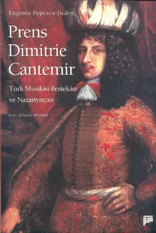 Prens Dimitrie Cantemir Türk Musıkisi Bestekarı ve Nazariyatçısı – Eugenia Popescu - Judetz – Pan Yayıncılık kitap kapağı