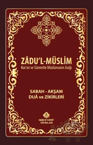 Zadul-Müslim; Sabah – Akşam Dua ve Zikirleri – Zafer Mert – Nebevi Hayat Yayınları kitap kapağı