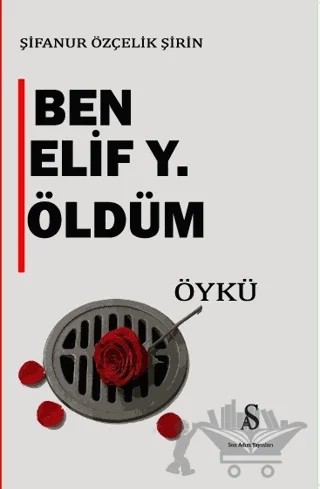 Ben Elif Y. Öldüm – Şifanur Özçelik Şirin – Son Adım Yayınları kitap kapağı