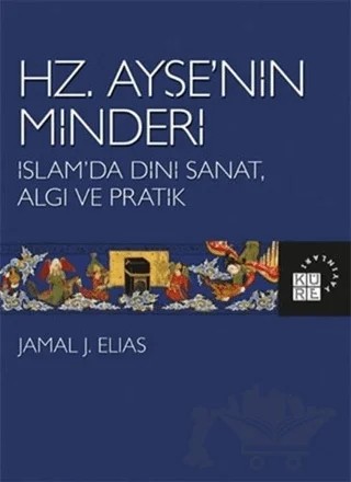 Hz. Ayşe’nin Minderi – Jamal J. Elias – Küre Yayınları kitap kapağı