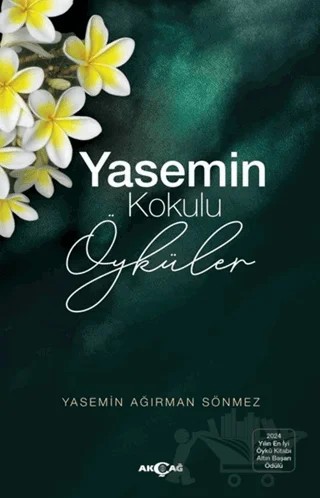 Yasemin Kokulu Öyküler – Yasemin Ağırman Sönmez – Akçağ Yayınları kitap kapağı