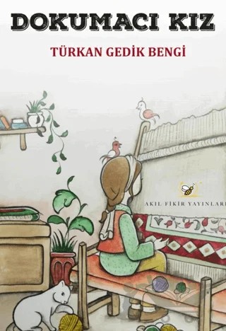 Dokumacı Kız – Türkan Gedik Bengi – Akıl Fikir Yayınları kitap kapağı