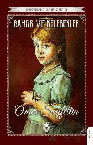 Unutturmadıklarımız Serisi - Bahar ve Kelebekler – Ömer Seyfettin – Dorlion Yayınları kitap kapağı