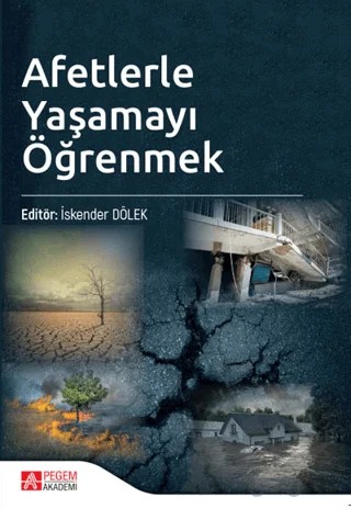 Afetlerle Yaşamayı Öğrenmek – İskender Dölek – Pegem Akademi Yayıncılık kitap kapağı