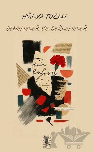 Denemeler ve Derlemeler – Hülya Tozlu – Arkhe Yayınları kitap kapağı