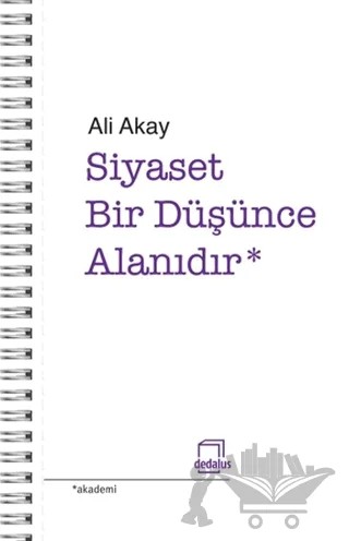 Siyaset Bir Düşünce Alanıdır – Ali Akay – Dedalus Kitap kitap kapağı