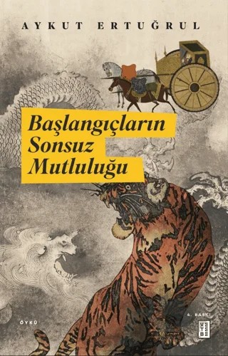 Başlangıçların Sonsuz Mutluluğu – Aykut Ertuğrul – Ketebe Yayınları kitap kapağı
