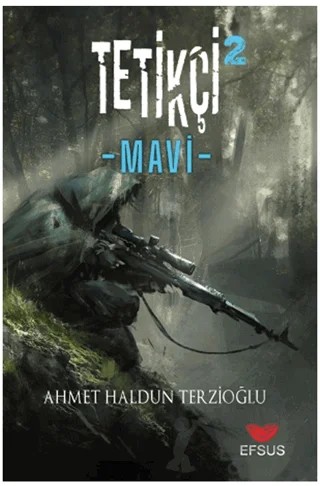 Tetikçi 2 - Mavi – Ahmet Haldun Terzioğlu – Efsus Yayınları kitap kapağı