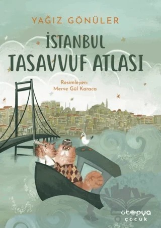İstanbul Tasavvuf Atlası – Yağız Gönüler – Ütopya Çocuk kitap kapağı