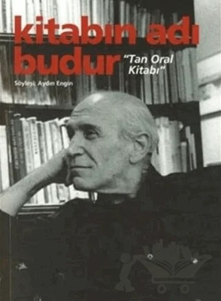 Kitabın Adı Budur - Tan Oral Kitabı – Aydın Engin – İş Bankası Kültür Yayınları kitap kapağı