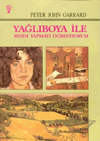 Yağlıboya İle Resim Yapmayı Öğreniyorum – Peter John Garrard – İnkılap Kitabevi kitap kapağı