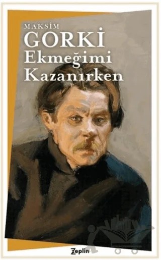Ekmeğimi Kazanırken – Maksim Gorki – Zeplin Kitap kitap kapağı