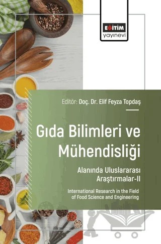 Gıda Bilimleri ve Mühendisliği Alanında Uluslararası Araştırmalar - II – Elif Feyza Topdaş, Songül Çakmakçı, Mehmet Ali Salık, Mehtap Çelik, Nilgün Öncül, Esra Şık, Zeynep Günyel, Zeynep Akşit, Sinan Akbal, Salih Özdemir, Cihat Özdemir, Murat Özdemir, Neva Karataş, Nadıa Teımourı Gharb, Esra Pekdoğan Çakal, İhsan Güngör Şat, Tuba Erkaya Kotan, 11 yazar daha – Eğitim Yayınevi - Bilimsel Eserler kitap kapağı