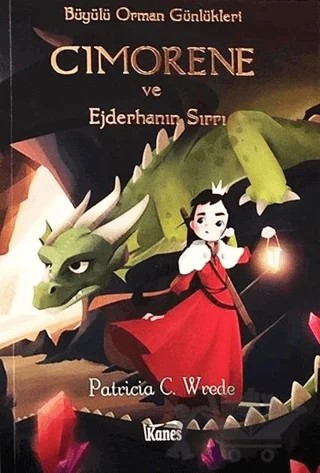 Cimorene ve Ejderhanın Sırrı - Büyülü Orman Günlükleri – Patricia C. Wrede – Kanes Yayınları kitap kapağı