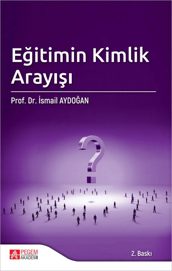 Eğitimin Kimlik Arayışı – İsmail Aydoğan – Pegem Akademi Yayıncılık kitap kapağı
