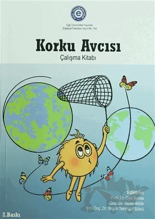 Korku Avcısı Çalışma Kitabı – Arzu Aydın, Burcu Kutlu, Cemile Gürdal, Dilaram Billur Çelik, Emine Sevinç Sevi, Füsun Gökkaya, İnci Altıntaş, Oya Sorias, Özge Açık, Serap Tekinsav Sütçü, Simge Karataş, Tezan Bildik – Ege Üniversitesi Yayınları kitap kapağı